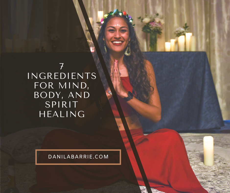 7 Ingredients for Mind, Body, and Spirit Healing