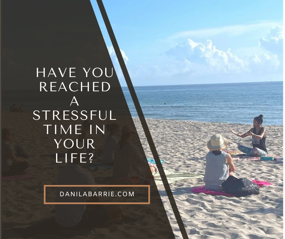 Have you reached a stressful time in your life?