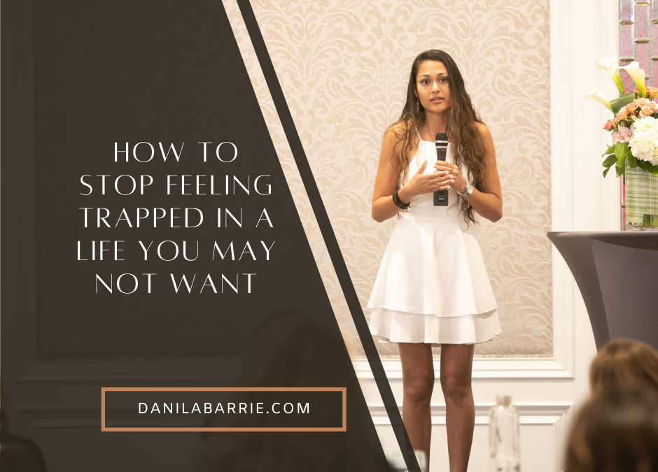 How to Stop Feeling Trapped in a Life You May Not Want
